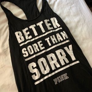 Better Sore Than Sorry — VS PINK WORKOUT TANK